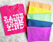 Raise Them Kind Neon Collection Tee