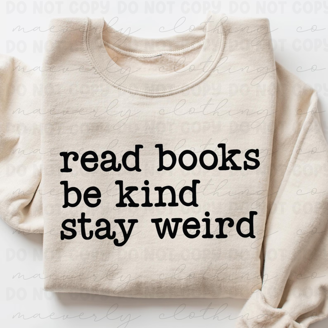 Read Books, Be Kind, Stay Weird Tee/Crewneck