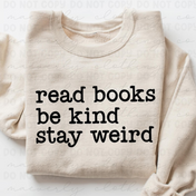 Read Books, Be Kind, Stay Weird Tee/Crewneck