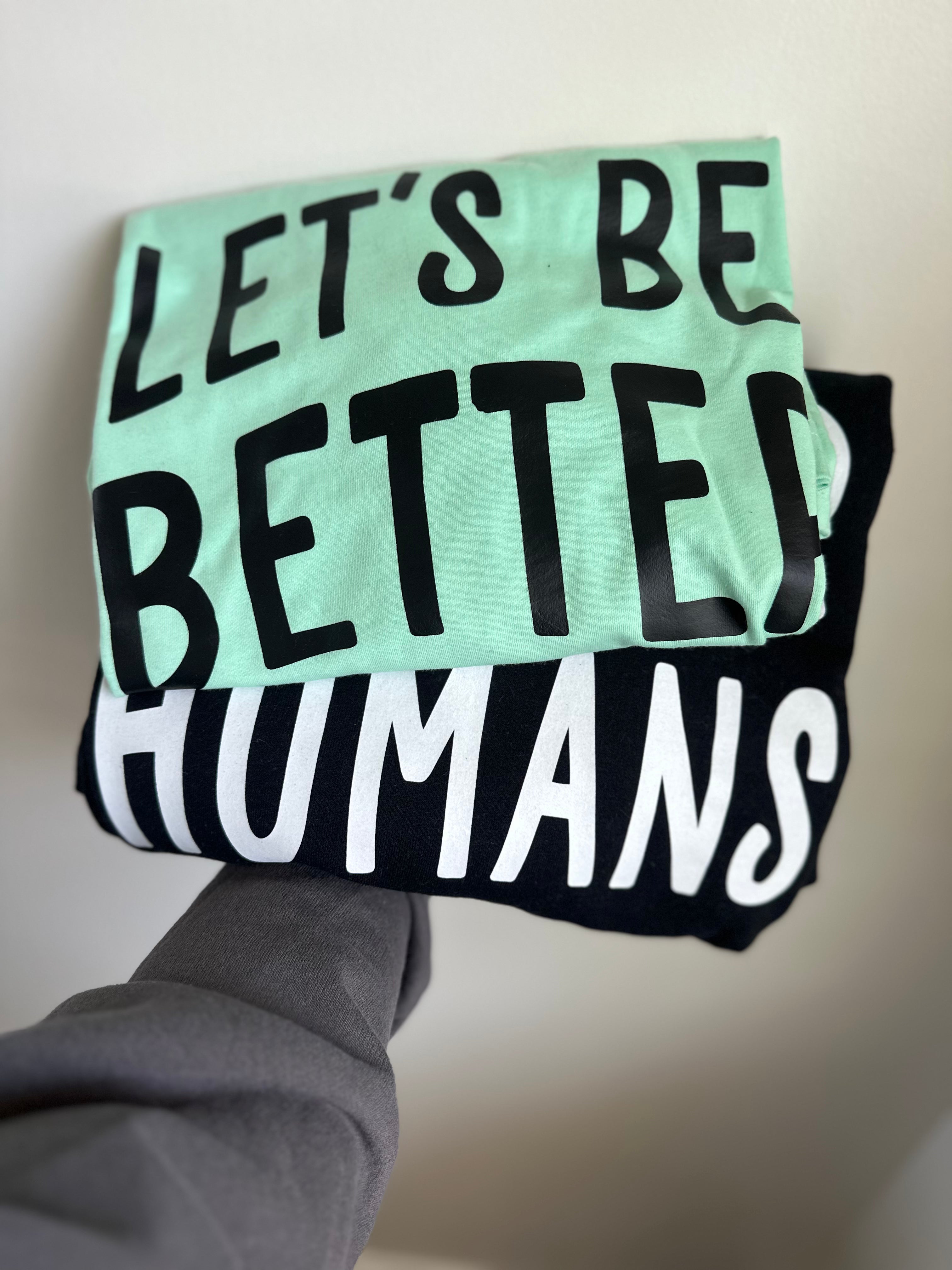 Let's Be Better Humans Crewneck