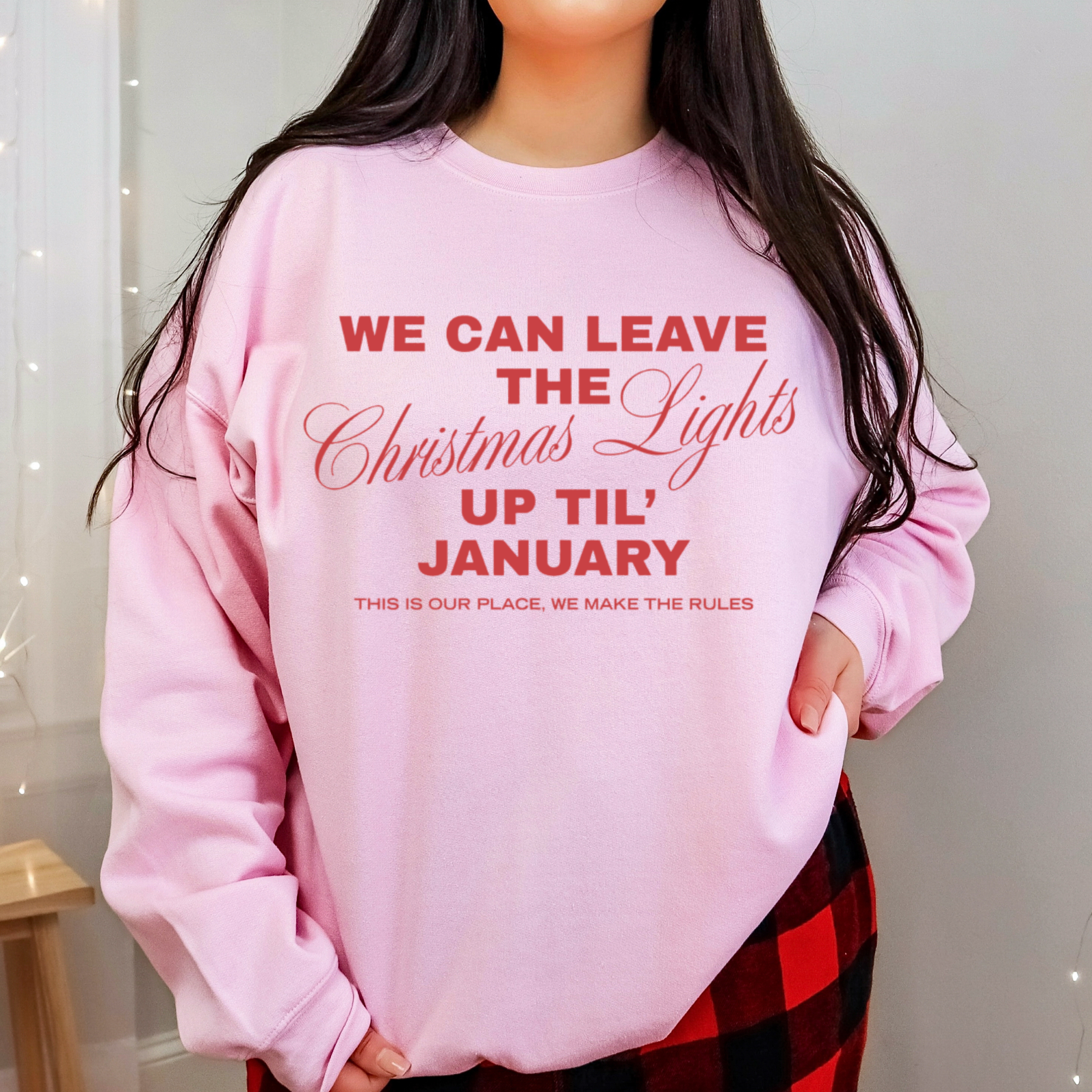 We Can Leave The Christmas Lights Up Tee/Crewneck