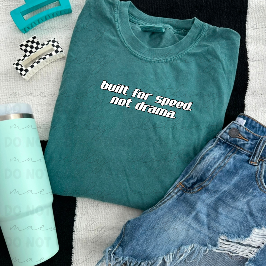 Built For Speed Not Drama Graphic