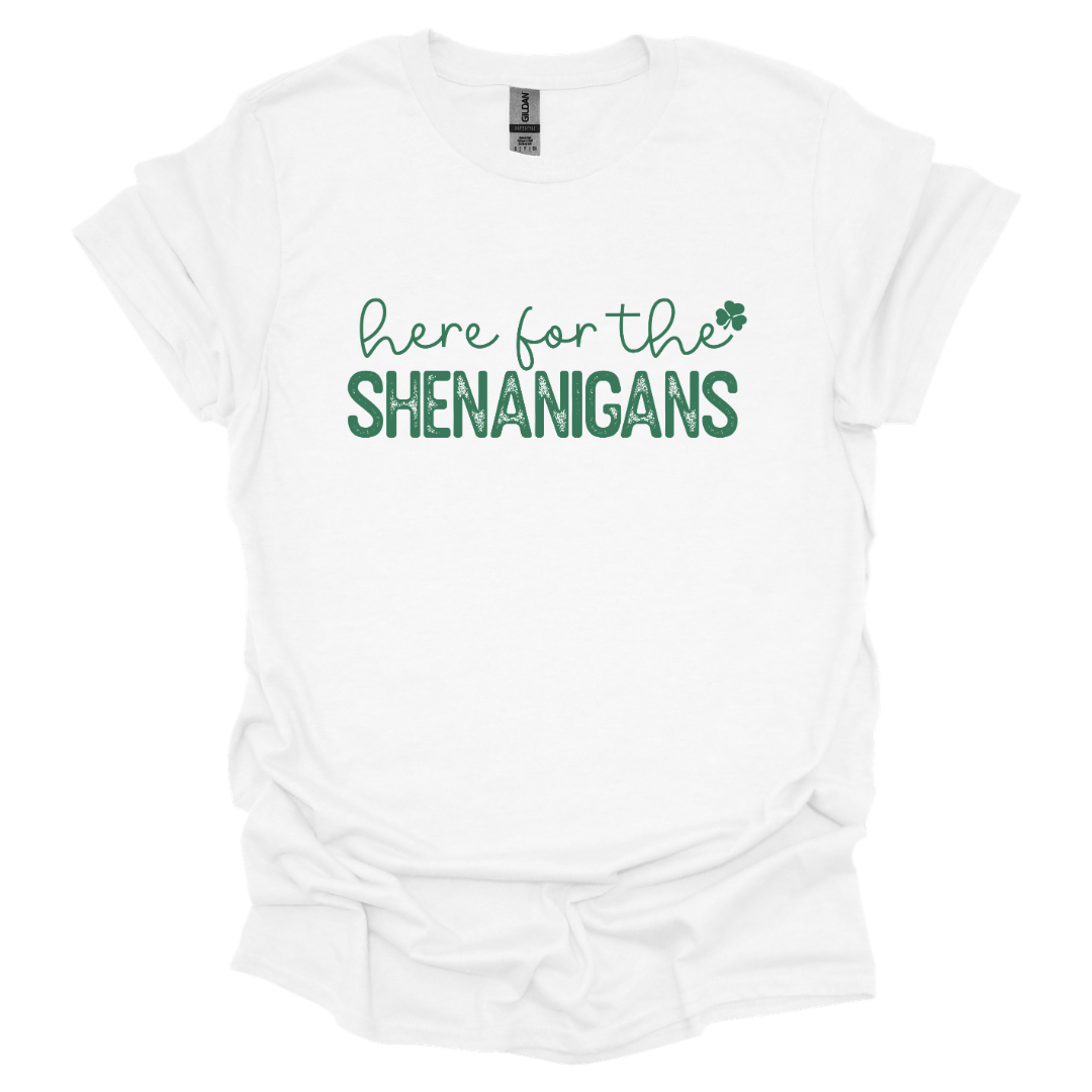 Here for the Shenanigans Tee