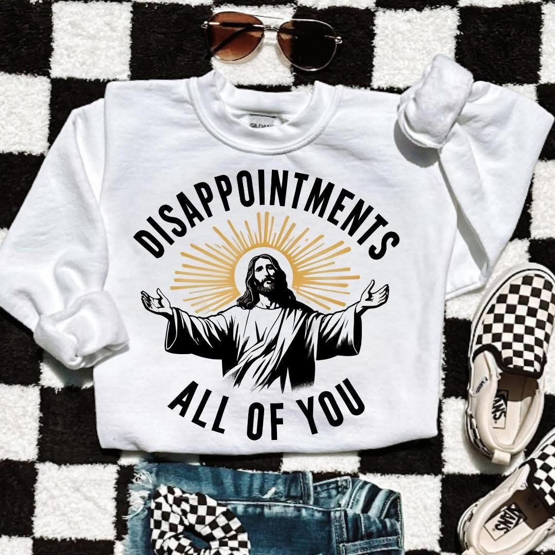 Disappointments. All of You Tee/Crewneck
