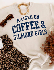 Raise on Coffee and Gilmore Girls Crewneck