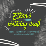 $35 HOODIES : SPORTS, SPIRITWEAR or SCARY MOVIE [Ethan's Birthday Deal!!!]